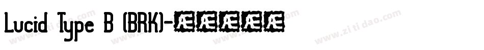 Lucid Type B (BRK)字体转换